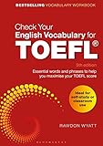 Check Your English Vocabulary For Toefl Essential Words And Phrases To Help You Maximise Your Toefl Score