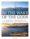 In the Wake of the Gods: A cruising companion to the world of the Greek myths