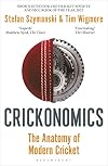 Crickonomics: The Anatomy of Modern Cricket: Shortlisted for the Sunday Times Sports Book Awards 2023