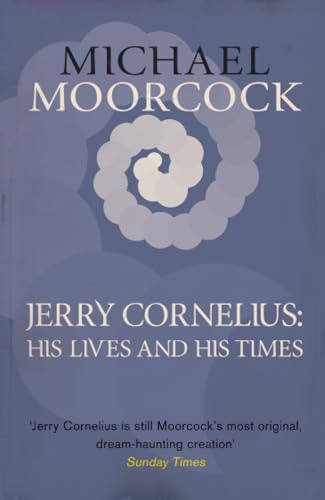 Jerry Cornelius: His Lives and His Times book cover