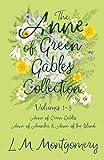 The Anne Of Green Gables Collection Volumes 13 Anne Of Green Gables Anne Of Avonlea And Anne Of The Island