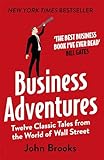 Business Adventures Twelve Classic Tales From The World Of Wall Street