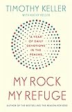 My Rock My Refuge A Year Of Daily Devotions In The Psalms Us Title The Songs Of Jesus
