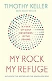 My Rock My Refuge A Year Of Daily Devotions In The Psalms Us Title The Songs Of Jesus