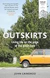 Outskirts: Living Life on the Edge of the Green Belt