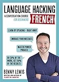 Language Hacking French Learn How To Speak French Right Away A Conversation Course For Beginners