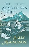 The Sealwomans Gift The Extraordinary Book Club Novel Of 17th Century Iceland