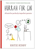 Hurrah For Gin A Book For Perfectly Imperfect Parents
