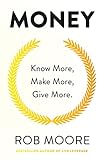 Money Know More Make More Give More Learn How To Make More Money And Transform Your Life