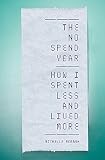 The No Spend Year How You Can Spend Less And Live More
