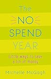 The No Spend Year How You Can Spend Less And Live More