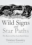 Wild Signs And Star Paths A Beautifully Written Almanac Of Tricks And Tips That Weve Lost Along The Way Observer