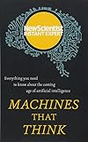Machines That Think Everything You Need To Know About The Coming Age Of Artificial Intelligence