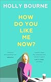How Do You Like Me Now The Hilarious And Searingly Honest Novel Everyone Is Talking About
