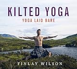 Kilted Yoga Yoga Laid Bare