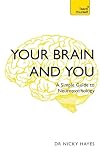 Your Brain and You: A Simple Guide to Neuropsychology (Teach Yourself)