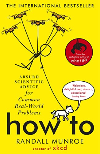 Portada de How To: Absurd Scientific Advice for Common Real-World Problems from Randall Munroe of xkcd