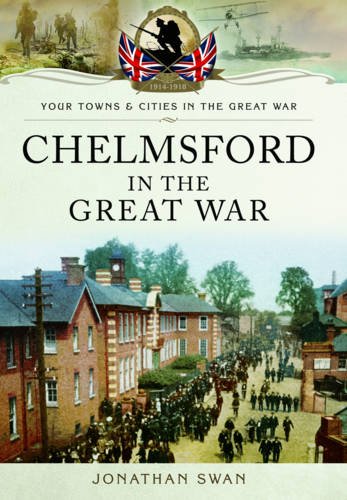 Chelmsford in the Great War (By: Jonathan Swan) cover
