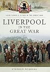 Liverpool in the Great War (Your Towns and Cities in the Great War)