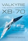 Valkyrie: The North American XB-70: The USA’s Ill-fated Supersonic Heavy Bomber
