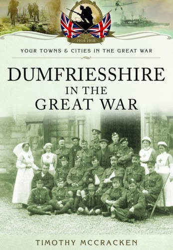 Dumfriesshire in the Great War (By: Timothy McCracken) cover