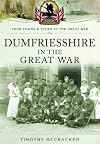 Dumfriesshire in the Great War (Your Towns & Cities in the Great War)