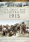 The Great War Illustrated 1915: Archive and Colour Photographs of WWI