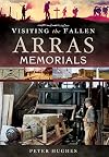 Visiting the Fallen - Arras Memorials
