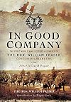 In Good Company: The First World War Letters and Diaries of the Hon. William Fraser, Gordon Highlanders