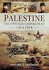 Palestine: The Ottoman Campaigns of 1914-1918