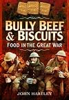 Bully Beef and Biscuits - Food in the Great War