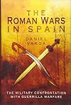 The Roman Wars In Spain: The Military Confrontation With Guerrilla Warfare