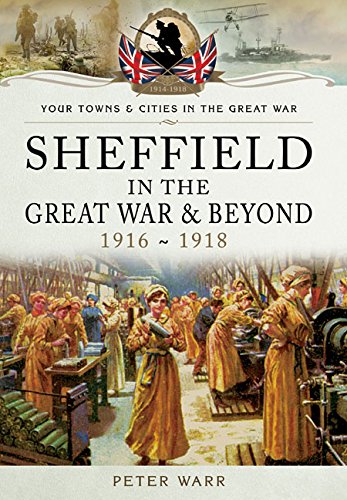 Sheffield in the Great War and Beyond: 1916 - 1918 (By: Peter Warr) cover