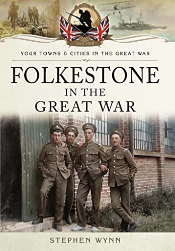 Folkestone in the Great War (By: Stephen Wynn) cover