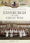 Edinburgh in the Great War (Your Towns & Cities in the Great War)