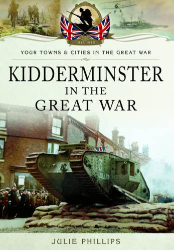 Kidderminster in the Great War (By: Julie Phillips) cover
