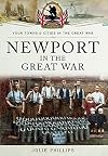 Newport in the Great War (Your Towns and Cities in the Great War) (Your Towns & Cities in the Great War)