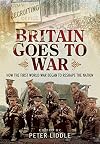 Britain Goes to War: How the First World War Began to Reshape the Nation