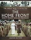 The Home Front: Seeing it Through: Passchendaele & Third Ypres (The Great War Illustrated)