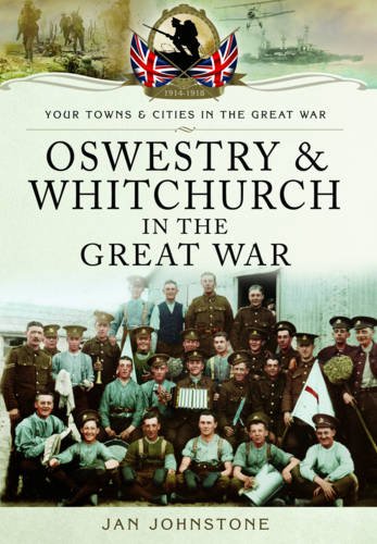 Oswestry and Whitchurch in the Great War (By: Janet Johnstone) cover