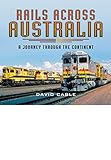 Rails Across Australia A Journey Through The Continent