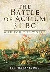 The Battle of Actium 31 BC: War for the World