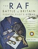 The Raf Battle Of Britain Fighter Pilots Kitbag Uniforms Equipment From The Summer Of 1940 And The Human Stories Behind Them