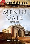 Menin Gate North: In Memory and In Mourning