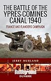The Battle Of The Yprescomines Canal 1940 France And Flanders Campaign