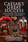Caesar's Great Success: Sustaining the Roman Army on Campaign