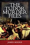 The Tudor Murder Files