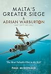 Malta's Greater Siege & Adrian Warburton DSO* DFC** DFC (USA)