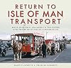 Return to Isle of Man Transport: Manx Electric, Snaefell & the Buses and Trams of Douglas Corporation