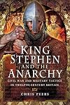 King Stephen and The Anarchy: Civil War and Military Tactics in Twelfth-Century Britain